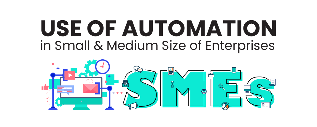  Use of AUTOMATION in Small & Medium Size of Enterprises (SMEs)!            