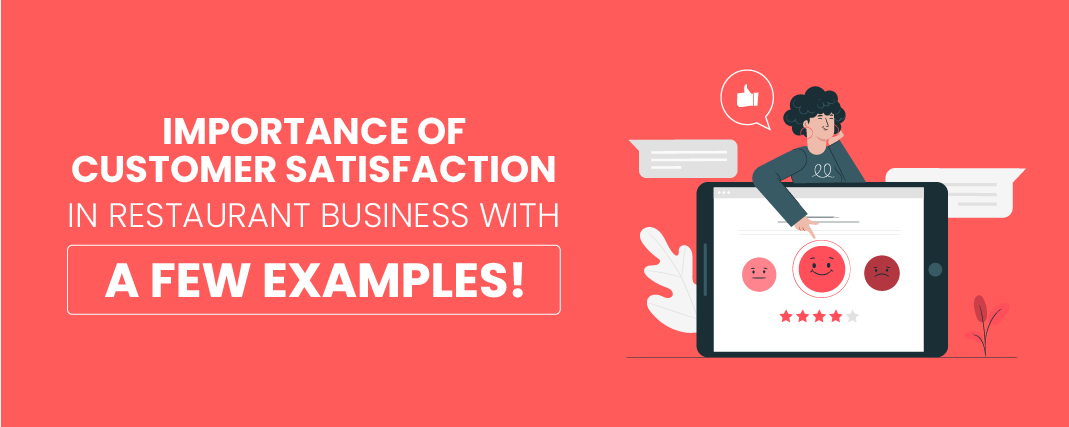  Importance of customer satisfaction in Restaurant Business with a few examples!            