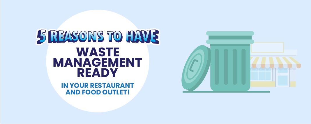  5 Reasons to have WASTE MANAGEMENT ready in your restaurant and food outlet!            