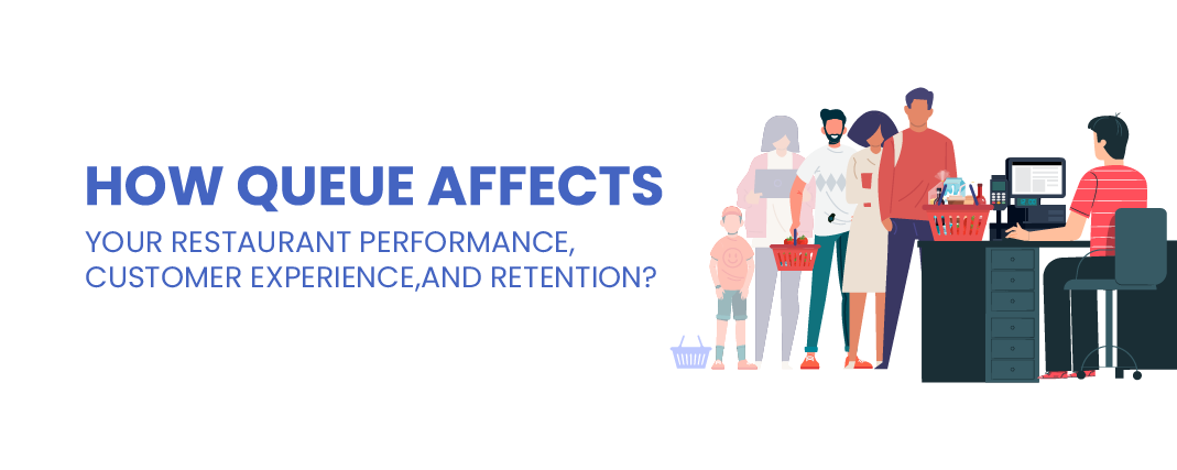 How Queue Affects Your Restaurant Performance, Customer Experience, and Retention?