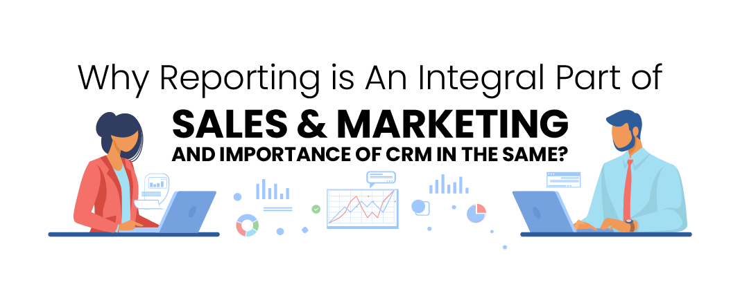 Sales & Marketing Reports, and the Importance of CRM