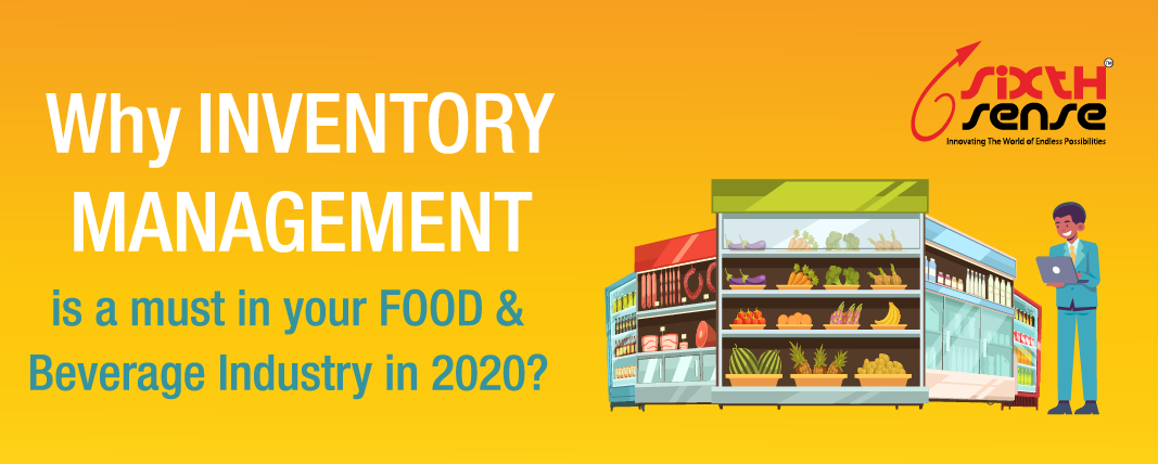 Why INVENTORY MANAGEMENT is a must in your FOOD & Beverage Industry in 2020?