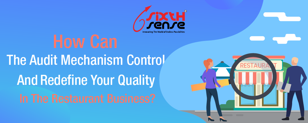 How Can The Audit Mechanism Control And Redefine Your Quality In The Restaurant Business?