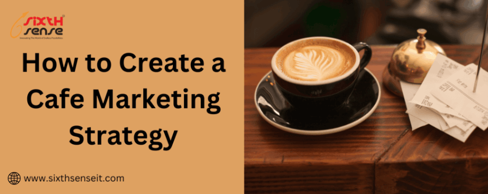 How to Create a Cafe Marketing Strategy