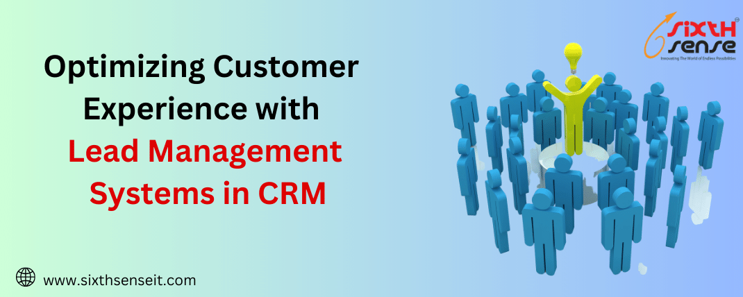 Optimizing Customer Experience with Lead Management Systems in CRM