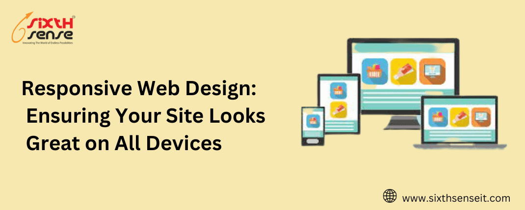  Responsive Web Design: Ensuring Your Site Looks Great on All Devices