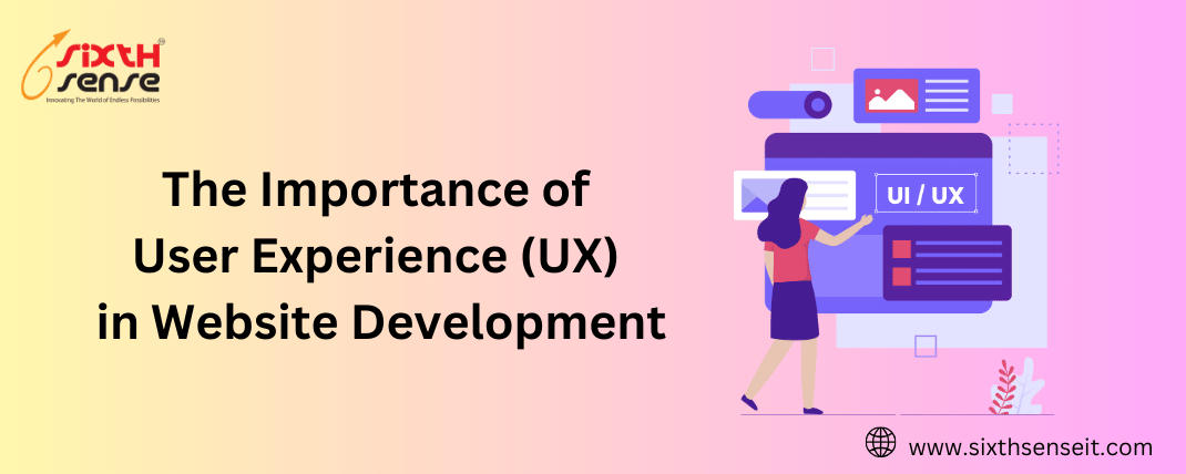 The Importance of User Experience (UX) in Website Development