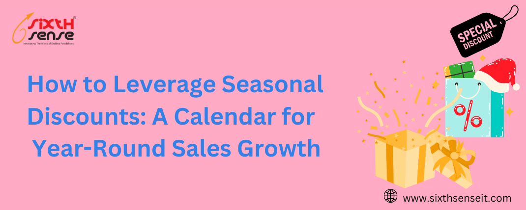  How to Leverage Seasonal Discounts: A Calendar for Year-Round Sales Growth