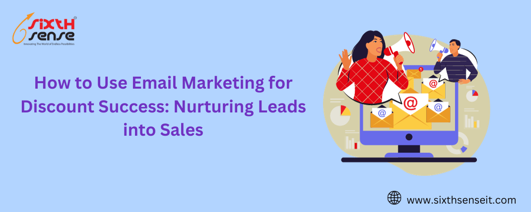 How to Use Email Marketing for Discount Success: Nurturing Leads into Sales