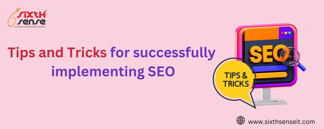 Tips and Tricks for successfully implementing SEO
