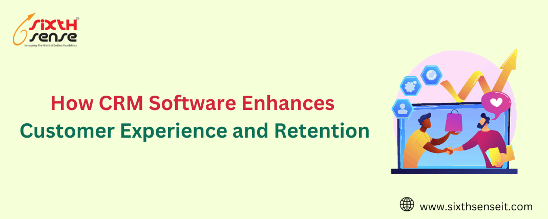 How CRM Software Enhances Customer Experience and Retention