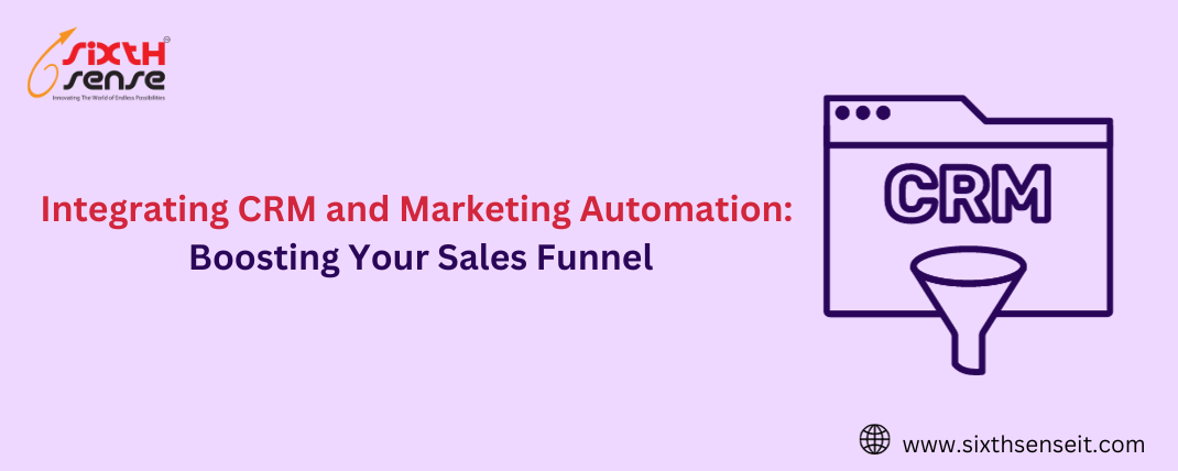Integrating CRM and Marketing Automation: Boosting Your Sales Funnel